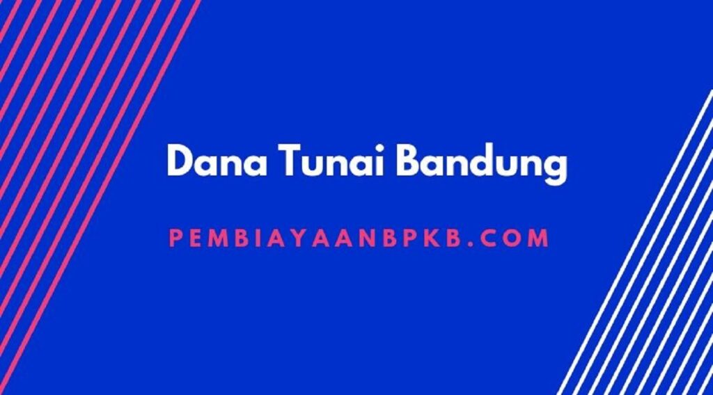 Dana Tunai bandung
