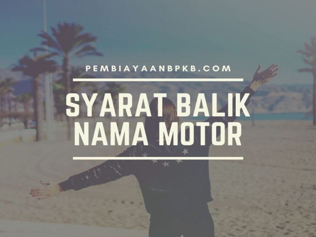 syarat balik nama motor dan cara mengurusnya.